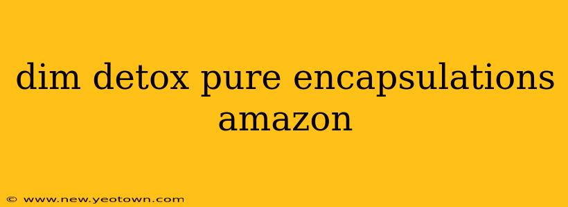 dim detox pure encapsulations amazon