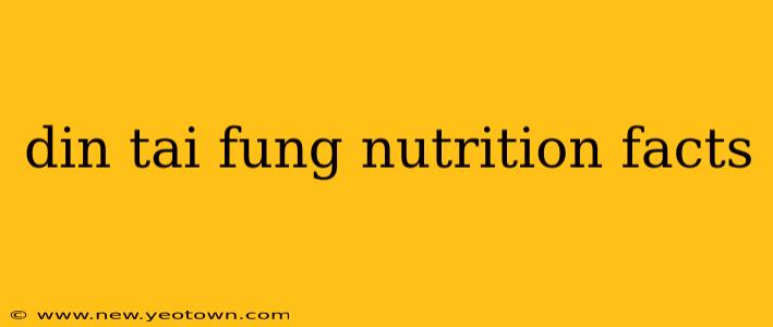 din tai fung nutrition facts