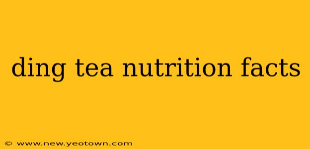 ding tea nutrition facts