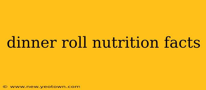 dinner roll nutrition facts