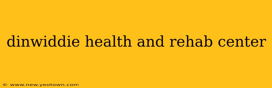 dinwiddie health and rehab center