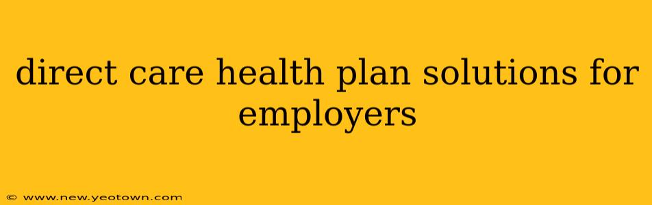 direct care health plan solutions for employers