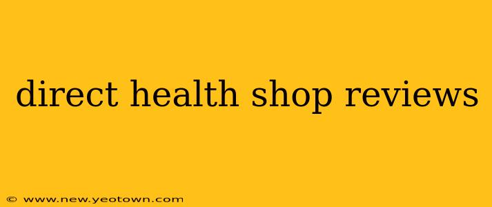 direct health shop reviews