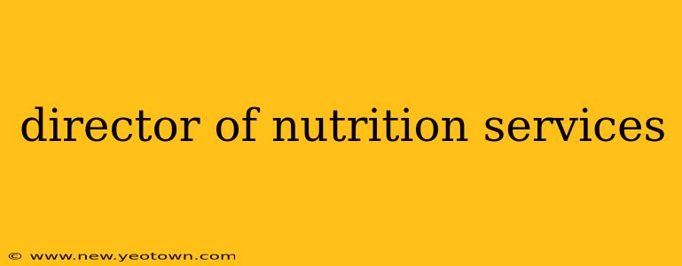 director of nutrition services