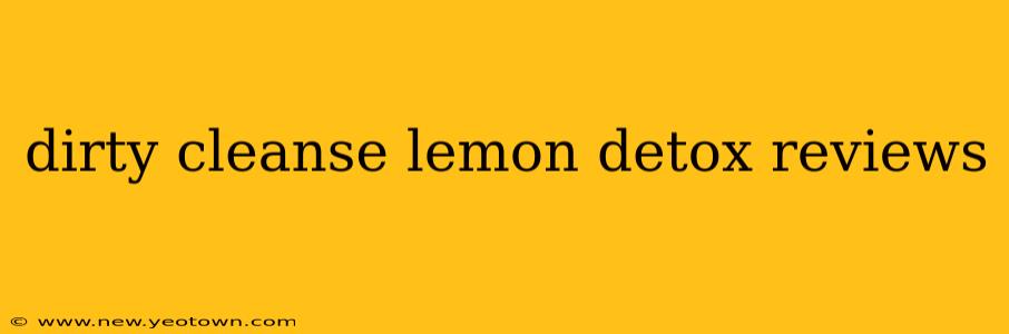 dirty cleanse lemon detox reviews