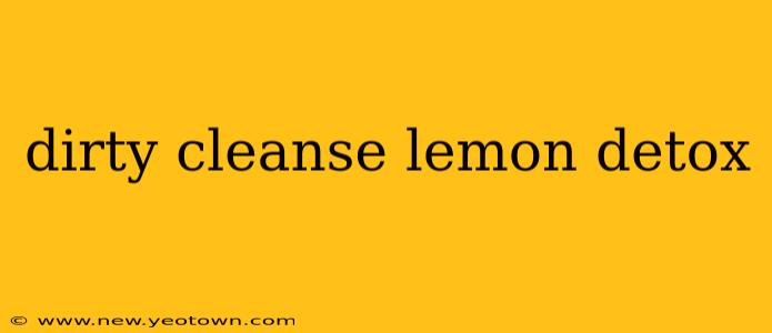 dirty cleanse lemon detox