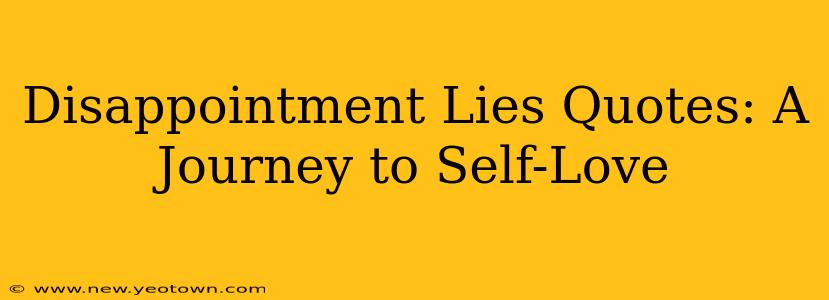 Disappointment Lies Quotes: A Journey to Self-Love