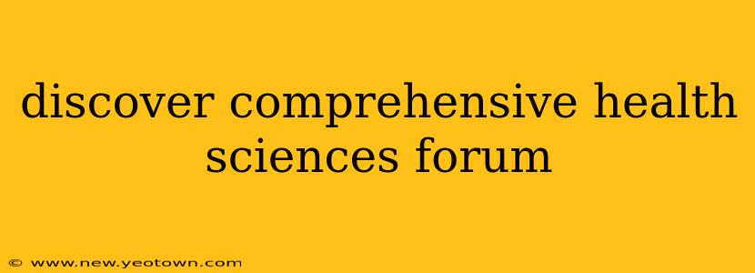 discover comprehensive health sciences forum