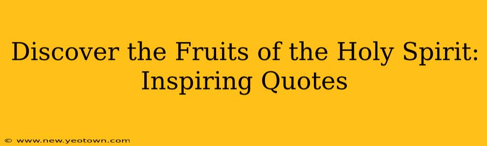 Discover the Fruits of the Holy Spirit: Inspiring Quotes