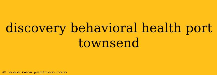 discovery behavioral health port townsend