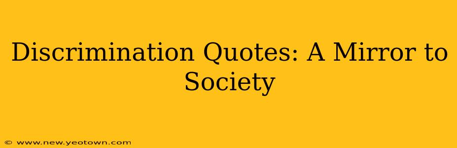 Discrimination Quotes: A Mirror to Society