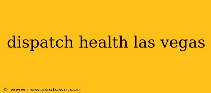 dispatch health las vegas