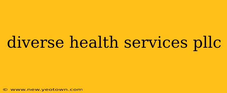 diverse health services pllc