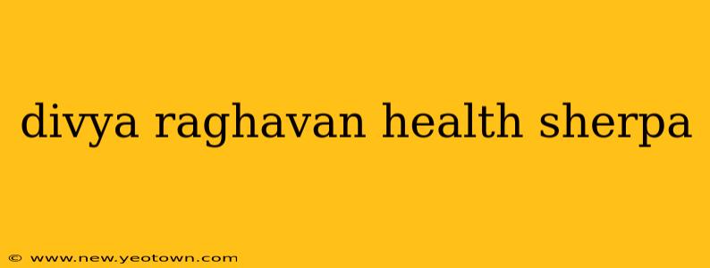 divya raghavan health sherpa