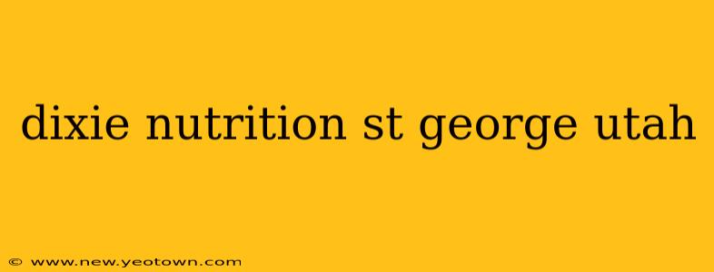 dixie nutrition st george utah