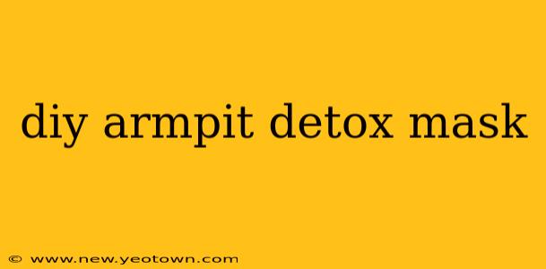 diy armpit detox mask