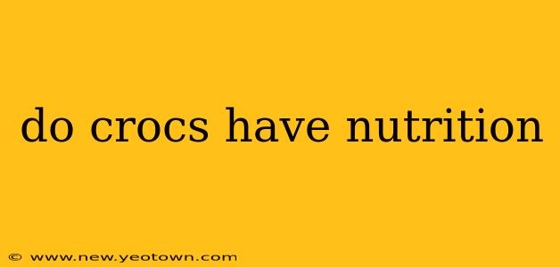 do crocs have nutrition