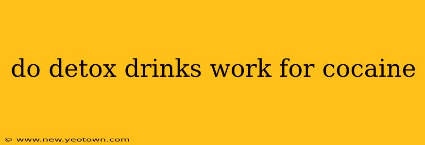 do detox drinks work for cocaine