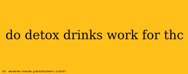 do detox drinks work for thc