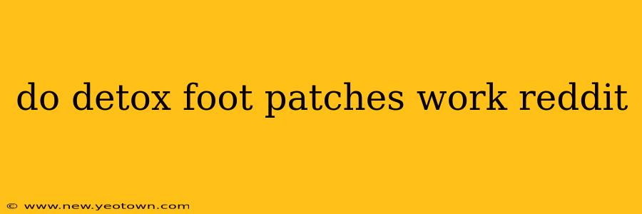 do detox foot patches work reddit