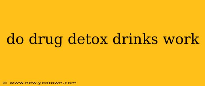 do drug detox drinks work