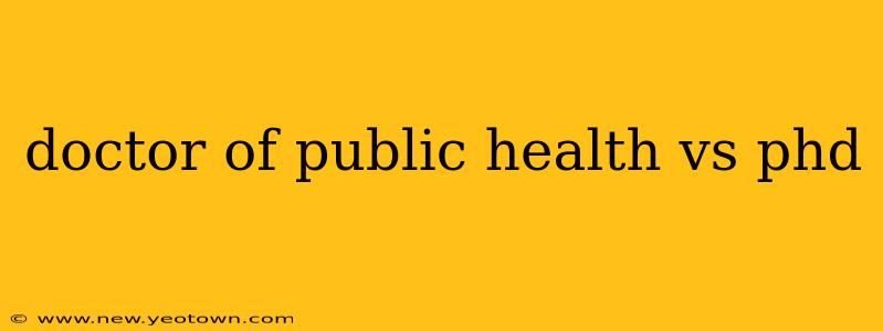 doctor of public health vs phd