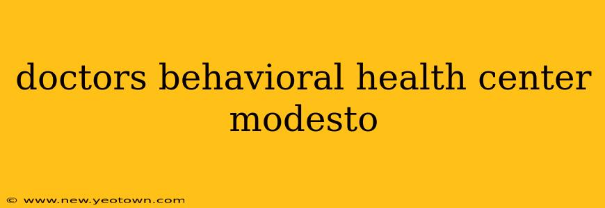 doctors behavioral health center modesto