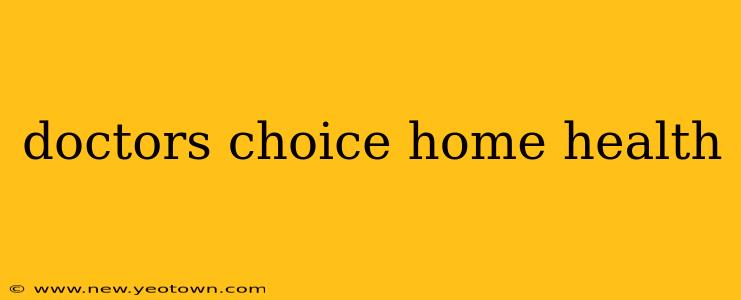 doctors choice home health