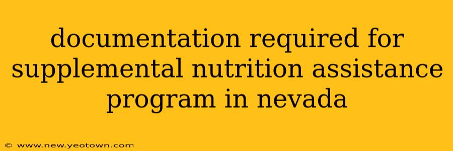 documentation required for supplemental nutrition assistance program in nevada