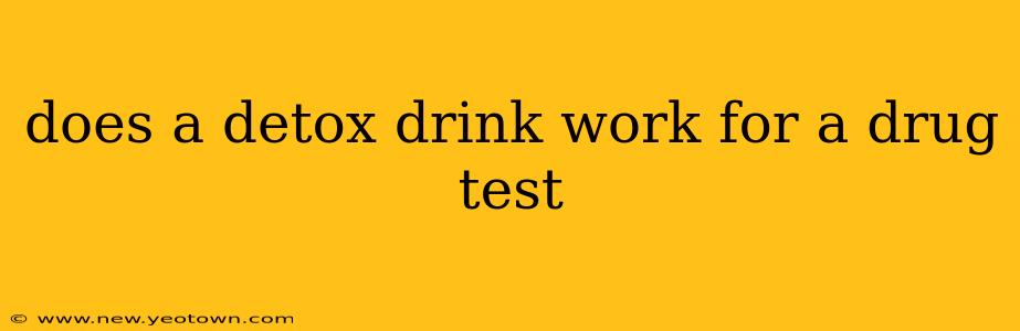 does a detox drink work for a drug test