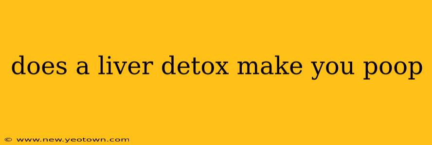 does a liver detox make you poop