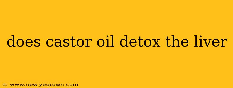 does castor oil detox the liver