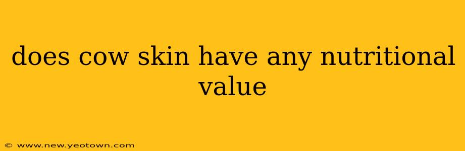 does cow skin have any nutritional value