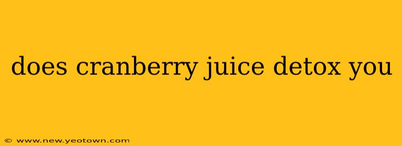 does cranberry juice detox you