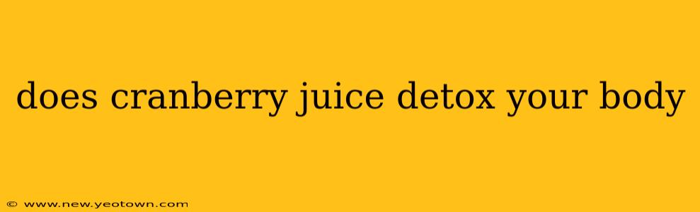 does cranberry juice detox your body