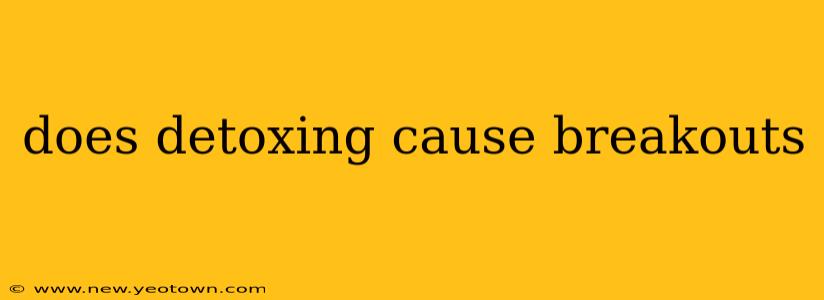 does detoxing cause breakouts
