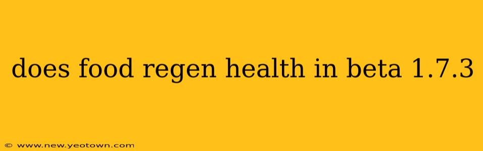 does food regen health in beta 1.7.3