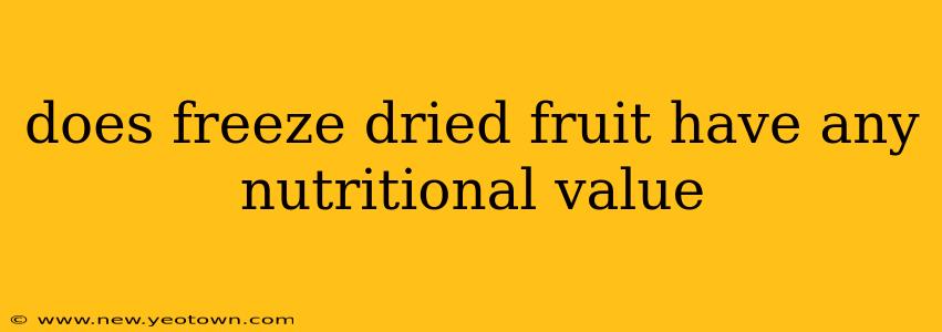 does freeze dried fruit have any nutritional value