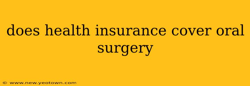 does health insurance cover oral surgery