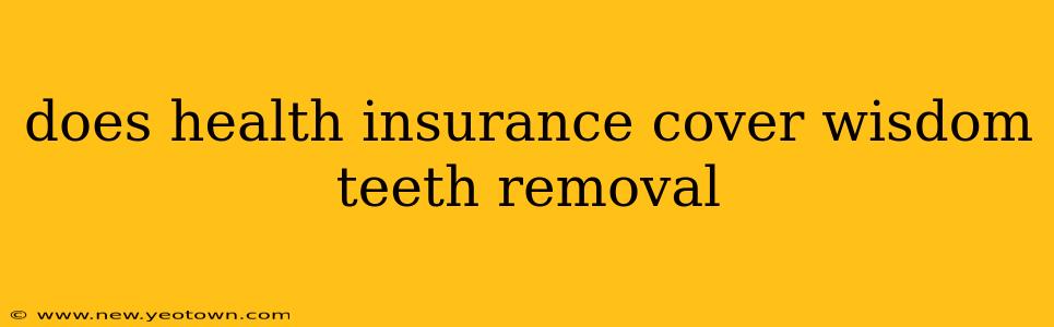does health insurance cover wisdom teeth removal
