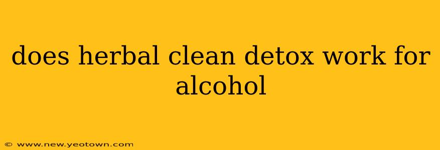 does herbal clean detox work for alcohol