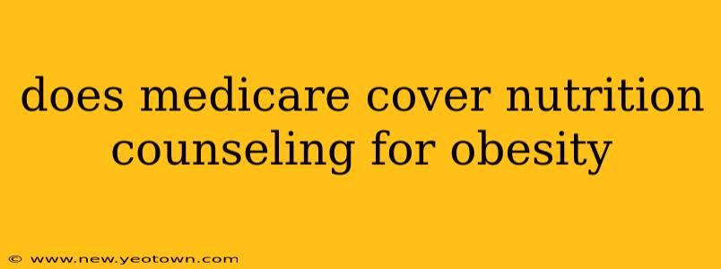 does medicare cover nutrition counseling for obesity