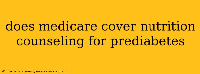 does medicare cover nutrition counseling for prediabetes