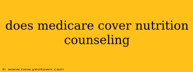 does medicare cover nutrition counseling