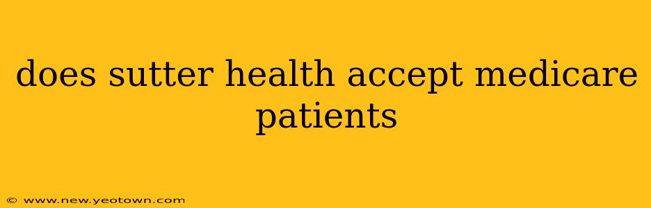 does sutter health accept medicare patients