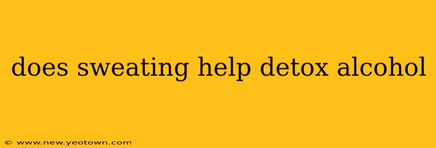 does sweating help detox alcohol