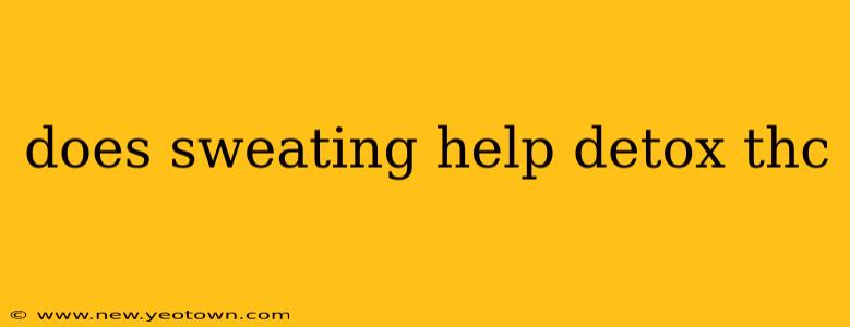 does sweating help detox thc