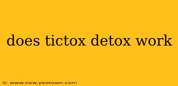 does tictox detox work