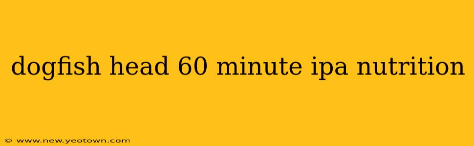 dogfish head 60 minute ipa nutrition
