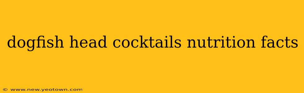 dogfish head cocktails nutrition facts